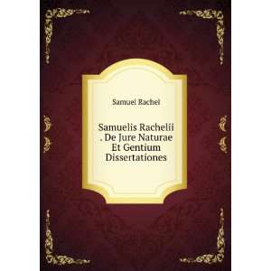   . De Jure Naturae Et Gentium Dissertationes Samuel Rachel Books