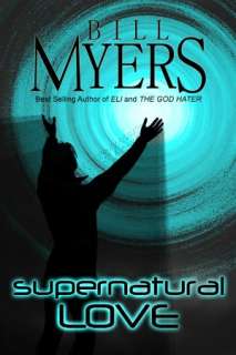   Supernatural Love by Bill Myers, Amaris Media 