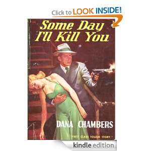 Some Day Ill Kill You Dana Chambers  Kindle Store
