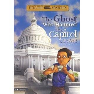 The Ghost Who Haunted the Capitol (Field Trip Mysteries) by Steve 