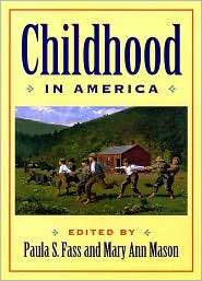 Childhood in America, (0814726933), Paula S. Fass, Textbooks   Barnes 