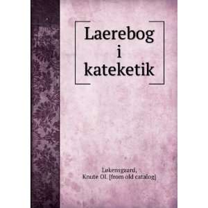   kateketik Knute Ol. [from old catalog] LÃ¸kensgaard Books
