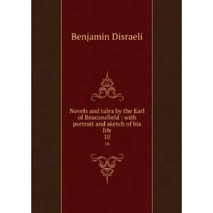   life. 10 Benjamin, Earl of Beaconsfield, 1804 1881 Disraeli Books