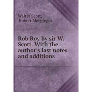  Rob Roy by sir W. Scott. With the authors last notes and 