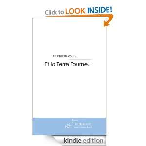 Et la Terre Tourne (French Edition) Caroline Marin  