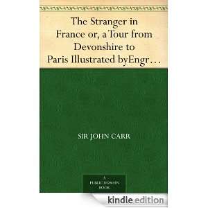 The Stranger in France or, a Tour from Devonshire to Paris Illustrated 