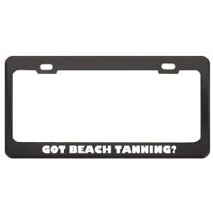  Got Beach Tanning? Hobby Hobbies Black Metal License Plate 