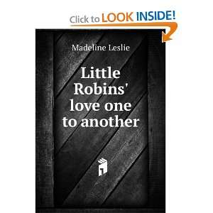  Little Robins love one to another Madeline Leslie Books