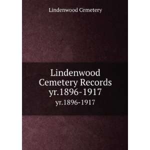   Lindenwood Cemetery Records. yr.1896 1917 Lindenwood Cemetery Books