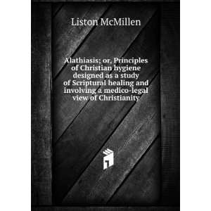   involving a medico legal view of Christianity Liston McMillen Books
