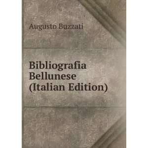 Bibliografia Bellunese (Italian Edition) Augusto Buzzati  