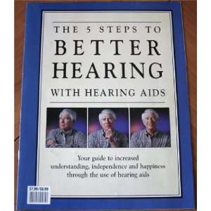 The 5 Steps To Better Hearing With Hearing Aids Your 