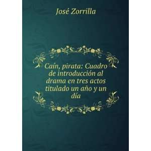   en tres actos titulado un aÃ±o y un dÃ­a JosÃ© Zorrilla Books