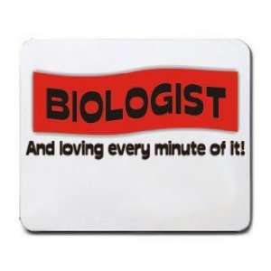  BIOLOGIST And loving every minute of it Mousepad Office 