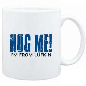    Mug White  HUG ME, IM FROM Lufkin  Usa Cities