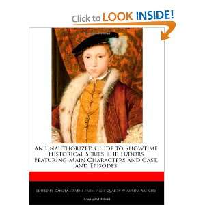 An Unauthorized Guide to Showtime Historical Series The Tudors 