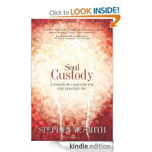 Soul Custody Choosing to Care for the One and Only You Stephen W 