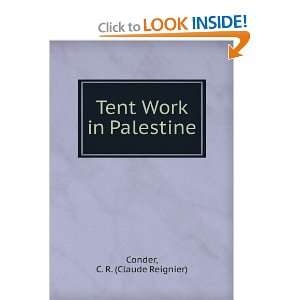  Tent Work in Palestine A Record of Discovery and 