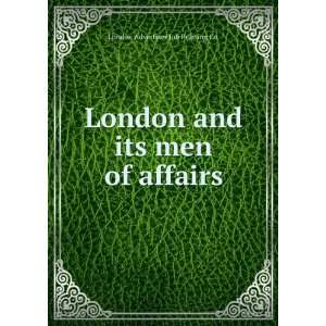   and its men of affairs London Advertiser Job Printing Co. Books