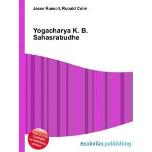  Yogacharya K. B. Sahasrabudhe Ronald Cohn Jesse Russell 