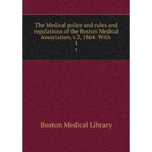   Boston Medical Association, v.2, 1864 With . 1 Boston Medical