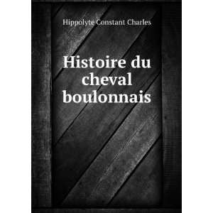  Histoire du cheval boulonnais Hippolyte Constant Charles 