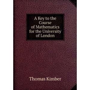  A Key to the Course of Mathematics for the University of 