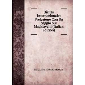   Sul Machiavelli (Italian Edition) Pasquale Stanislao Mancini Books
