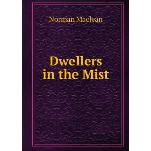  Dwellers in the Mist Norman Maclean Books