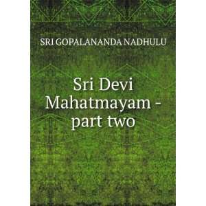    Sri Devi Mahatmayam   part two SRI GOPALANANDA NADHULU Books