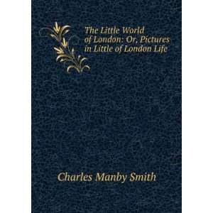   in little of London life Charles Manby Smith  Books