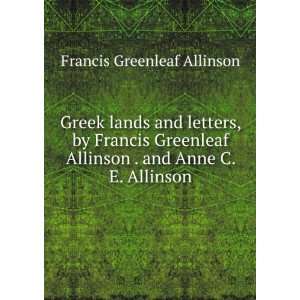 Greek lands and letters, by Francis Greenleaf Allinson . and Anne C. E 