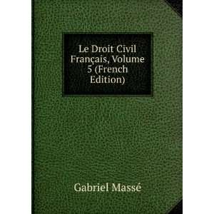   Civil FranÃ§ais, Volume 5 (French Edition) Gabriel MassÃ© Books