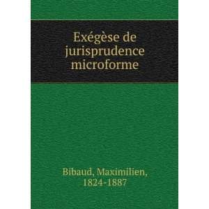   ¨se de jurisprudence microforme Maximilien, 1824 1887 Bibaud Books