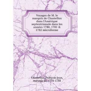   microforme FranÃ§ois Jean, marquis de, 1734 1788 Chastellux Books