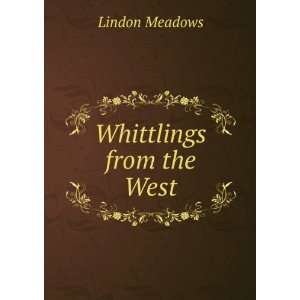  Whittlings from the West Lindon Meadows Books