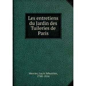   du Jardin des Tuileries de Paris Mercier Louis SÃ©bastien Books