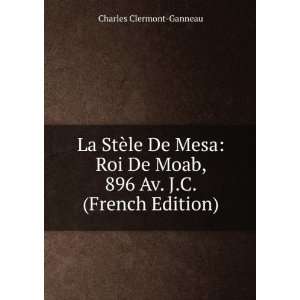  La StÃ¨le De Mesa Roi De Moab, 896 Av. J.C. (French 