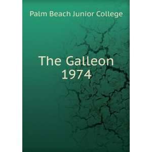  The Galleon. 1974 Palm Beach Junior College Books