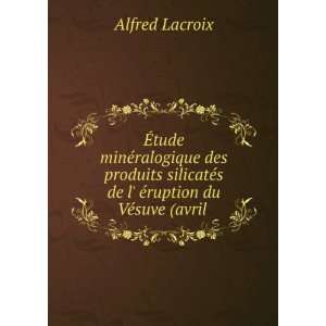   de l Ã©ruption du VÃ©suve (avril . Alfred Lacroix Books
