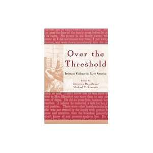  Over the Threshold  Intimate Violence in Early America 