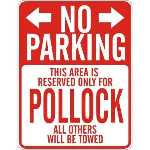   NO PARKING  RESERVED ONLY FOR POLLOCK  PARKING SIGN 