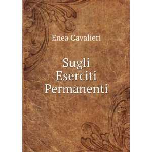  Sugli Eserciti Permanenti Enea Cavalieri Books