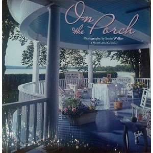  On the Porch 16 Month Wall Calendar 2012