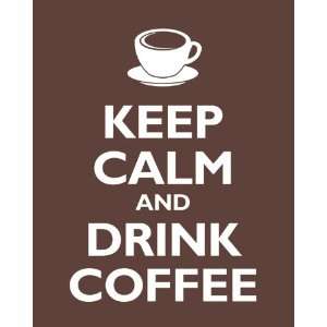  Keep Calm and Drink Coffee, archival print (mocha)