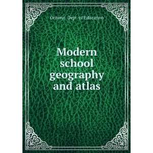 Modern school geography and atlas Ontario. Dept. of Education  
