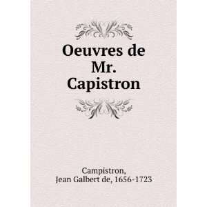   Oeuvres de Mr. Capistron Jean Galbert de, 1656 1723 Campistron Books