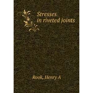  Stresses in riveted joints Henry A Rook Books