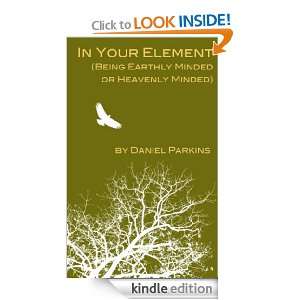 In Your Element Daniel Parkins  Kindle Store