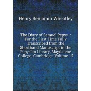  The Diary of Samuel Pepys . For the First Time Fully 
